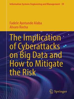 cover image of The Implication of Cyberattacks on Big Data and How to Mitigate the Risk